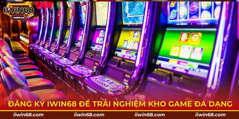 Đăng ký Iwin68 để trải nghiệm kho game đa dạng