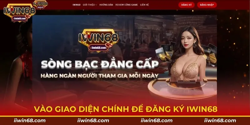 Vào giao diện chính để đăng ký Iwin68