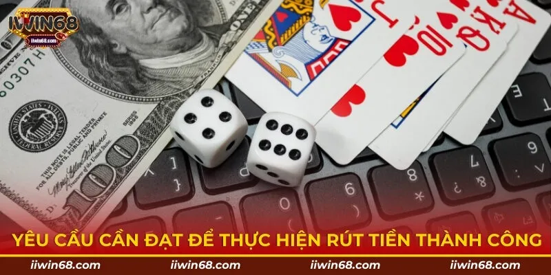 Yêu cầu cần đạt để thực hiện rút tiền thành công