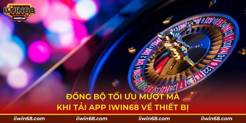 Đồng bộ tối ưu mượt mà khi tải app IWIN68 về thiết bị