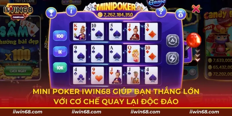 Mini Poker IWIN68 giúp bạn thắng lớn với cơ chế quay lại độc đáo