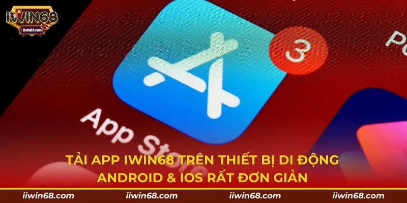 Tải app IWIN68 trên thiết bị di động Android & IOS rất đơn giản