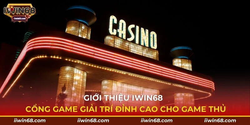 Giới thiệu IWIN68 - Cổng game tuyến hàng đầu