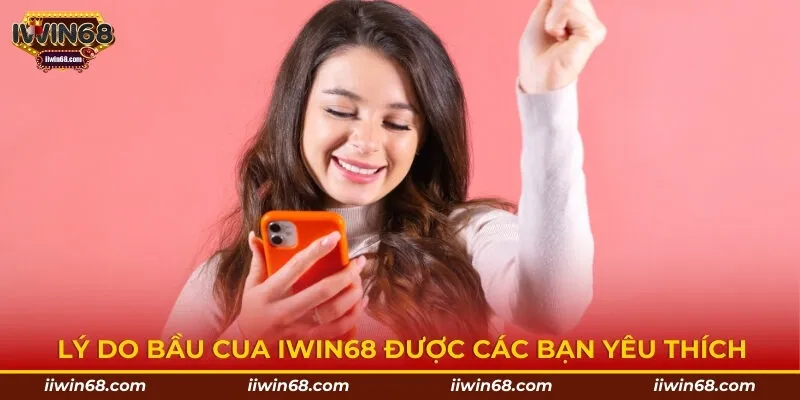 Lý do bầu cua Iwin68 được các bạn yêu thích