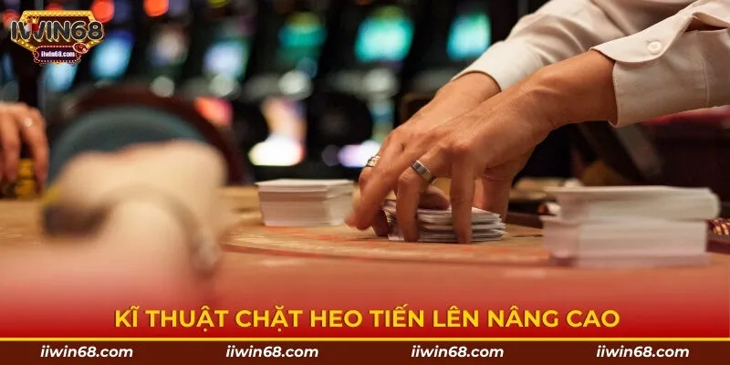 Kĩ thuật chặt heo Tiến lên nâng cao