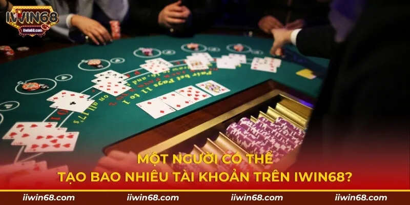 Một người có thể tạo bao nhiêu tài khoản trên Iwin68?