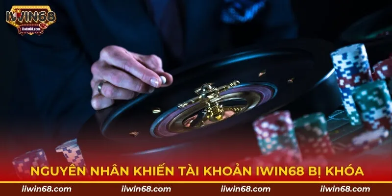 Nguyên nhân khiến tài khoản IWIN68 bị khóa