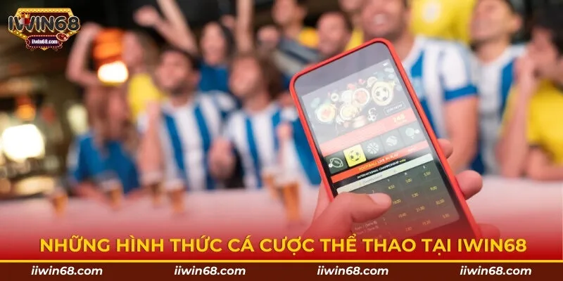 Những hình thức cá cược thể thao tại Iwin68