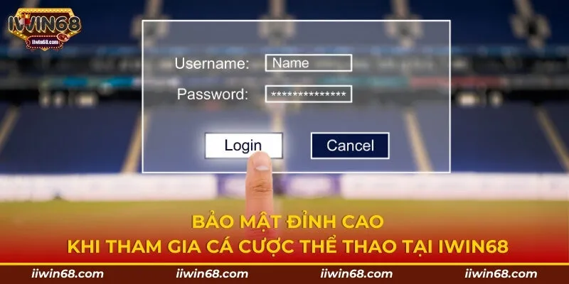 Bảo mật đỉnh cao khi tham gia cá cược thể thao tại Iwin68