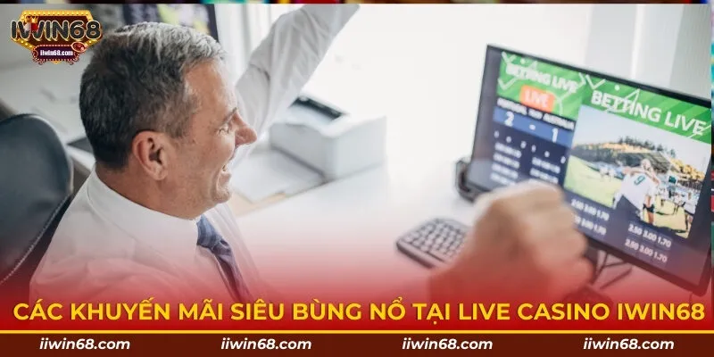 Các khuyến mãi siêu bùng nổ tại live casino IWIN68