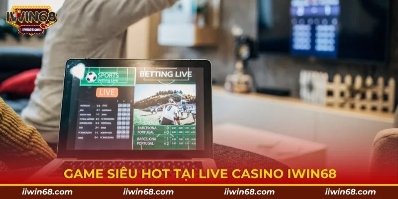 Game siêu hot tại live casino IWIN68