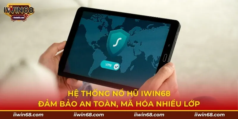 Hệ thống nổ hũ Iwin68 đảm bảo an toàn, mã hóa nhiều lớp