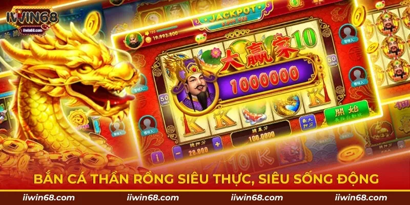 Bắn cá thần rồng siêu thực, siêu sống động