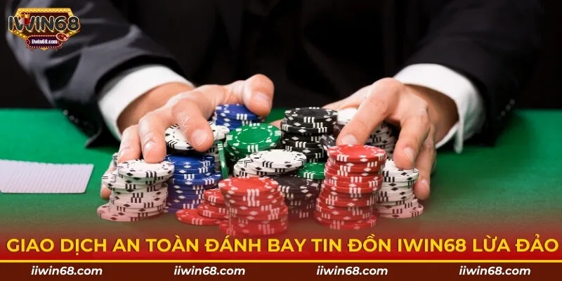 Giao dịch an toàn đánh bay tin đồn IWIN68 lừa đảo