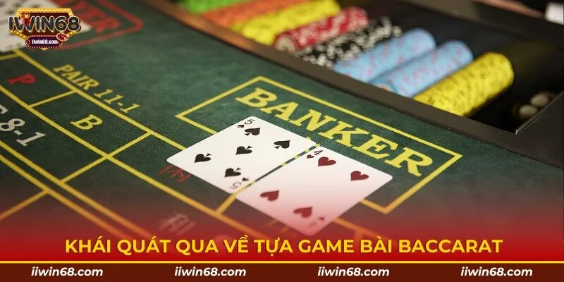 Khái quát qua về tựa game bài Baccarat