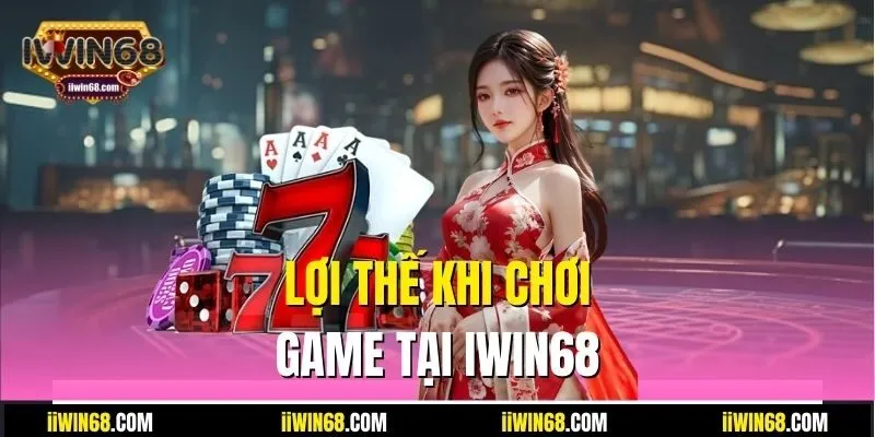 Lợi thế khi chơi game tại IWIN68